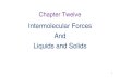 Intermolecular Forces And Liquids and Solids 12 notes F12.pdf · Intermolecular forces weaker than intramolecular forces ... Dispersion Forces . 7 ... graphite conducts electricity