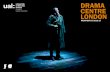 DRAMA CENTRE LONDON - University of the Arts London · Drama Centre London ... its kind in central London, bringing together nearly ... of the profession: agents, casting directors,