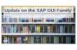 Update on the SAP GUI Family - a248.g.akamai.neta248.g.akamai.net/n/248/420835/a509acb3cf950af39f9... · SAP has no obligation to pursue any course of business outlined in this presentation