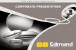 CORPORATE PRESENTATION - Optics PRESENTATION. PROPRIETARY - Property of Edmund Optics, Inc. ... optics, prisms, doublet and triplet centering ISO 9001 certified and ITAR compliant