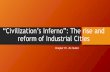 “Civilization’s Inferno”: The rise and reform of Industrial Citiesapushmuller.weebly.com/uploads/6/6/8/6/66869993/ch1… ·  · 2016-01-20“Civilization’s Inferno”: The
