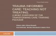 Trauma informed care: Teaching not treating INFORMED CARE: TEACHING NOT TREATING. ... brain Neocortex /subcortex Subcortex/ limbic Limbic/mid ... If this shift is …