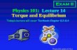 Physics 101: Lecture 14 Torque and Equilibrium ·  · 2013-10-16Physics 101: Lecture 14, Pg 1 Physics 101: Lecture 14 Torque and Equilibrium Today’s lecture will cover Textbook