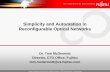 Simplicity and Automation in Reconfigurable … and Automation in Reconfigurable Optical Networks Dr. Tom McDermott Director, CTO Office, Fujitsu tom.mcdermott@us.fujitsu.com Fujitsu