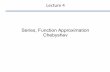 Series, Function Approximation Chebyshev - Nikhefhenkjan/NUMREC/lecture4.pdfseries, study the book! I will only use the Chebyshev formalism in this ... – forward difference operator