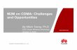 2-Huawei M2M on CDMA Challenges and Opportunitiescdg.org/news/events/CDMASeminar/10_M2M_workshop/presentations/… · HUAWEI TECHNOLOGIES CO., ... legacy RAN Support M2M RAN Optimization