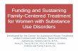 Funding and Sustaining Family-Centered Treatment … and Sustaining Family-Centered Treatment for Women with ... Taking Stock of Your ... Funding and Sustaining Family-Centered Treatment