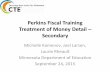 Perkins Fiscal Training Treatment of Money Detail Secondary · Perkins Fiscal Training Treatment of Money Detail – Secondary Michelle Kamenov, Joel Larsen, ... MN Perkins CTE Requirements
