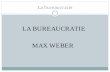 LA BUREAUCRATIE MAX WEBERasl.univ-montp3.fr/L208-09/MCC4/E42SLMC1_OrgEntr/docs/La... · vassal/suzerain) Obéissance à la ...