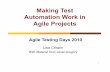 Making Test Automation Work in Agile Projectslisacrispin.com/downloads/AgileTDAutomation.pdf · 1 Making Test Automation Work in Agile Projects Agile Testing Days 2010 Lisa Crispin