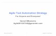 Agile Test Automation Strategy • Motivation –The Agile Test Problem –The Fragile Test Problem • Approaches to Test Automation • Test Automation Strategy Rough timings for