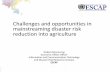 Challenges and opportunities in mainstreaming disaster risk … DRR... ·  · 2016-08-23Challenges and opportunities in mainstreaming disaster risk reduction into agriculture ...