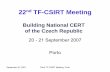 22nd TF-CSIRT Meeting - terena.org · Feasibility Study National CSIRT CZ Sociology, etc. ... – Steganography, ... 2007 22nd TF-CSIRT Meeting, Porto