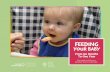 FEEDING - Best Start add cereal to a bottle. What kinds of meats and alternatives should I feed my baby? • Keep meats and alternatives moist so they are easy to swallow. Add extra