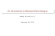 An Introduction to Matched Pairs Designs - University … pairs designs.pdfAn Introduction to Matched Pairs Designs February 25, 2013 5 / 19 Related Background Matched Pairs Designs