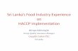 Sri Lanka’s Food Industry Experience · Sri Lanka’s Food Industry Experience on ... Reference Year 2010 ... –ISO 22000 certified 20+ HACCP Certification Initiatives .