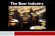 The Beer Industry 1 - courses.cit.cornell.edu | Cornell ... · WHY THE BEER INDUSTRY? ... Wegmans Tops Jasons Wilson Farms ... Regulations - Distribution 3 tier system mandated by