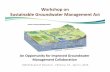 Workshop on Sustainable Groundwater Management Act€¦ · Workshop on Sustainable Groundwater Management Act. ... (GSAs) in high‐and medium ... Microsoft PowerPoint - SGMA workshop