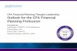 CPA Financial Planning Thought Leadership: … Financial Planning Thought Leadership: Outlook for the CPA Financial Planning Profession Presented by: Lyle Benson, CPA/PFS, CFP® (Moderator)