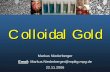 Colloidal Gold - mpikg.mpg.de · Cassius consisted of colloidal gold and stannic acid. ... copper, gold and silver nanoparticles the molecular Raman vibrations excited by