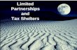 Limited Partnerships and Tax Shelters · Limited Partnerships and Tax Shelters . ... 2010 2008 Tax Law For Lawyers 2 Outline ... •The taxpayer’s partnership interest would be