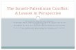 The Israeli-Palestinian Conflict: A Lesson in Perspective€¦ ·  · 2016-08-03The Israeli -Palestinian Conflict: A Lesson in Perspective . ... role of military bases) ... many.