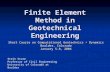 [PPT]Finite Element Method in Geotechnical Engineeringceae.colorado.edu/~sture/plaxis/slides/FEM in Geotech... · Web viewFinite Element Method in Geotechnical Engineering Short Course