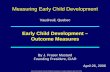 Early Child Development – Outcome Measures · Centre of Excellence for Early Childhood Development, Vaudreuil ... Late Adopted (8 months or later) ... OUTCOME MEASURES