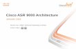 Cisco ASR 9000 Architecture - andovercg.com · Cisco ASR 9000 Architecture Dennis Cai, ERBU Technical Marketing Architect ... This session will not examine baseline IOS-XR, for example,