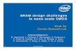 SRAM design challenges in nano-scale CMOS - BIOEE · SRAM design challenges in nano-scale CMOS Vivek De ... 3 Vivek De C2S2 Workshop ... data retention, SER