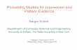 Probability Models for Impression and Pattern Evidence · Probability Models for Impression and. Pattern Evidence. Sargur Srihari. Department of Computer Science and Engineering.
