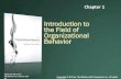 Introduction to the Field of Organizational Behaviorshamanaz.com/wp-content/uploads/2011/09/Chap0012.pdf · Organizational Behavior and ... 1-5. Old Perspective of Organizational