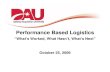 Performance Based Logistics - SAE International · Performance Based Logistics ... Performance Based Contracting Logistics Chain Management Supply Chain ... examples of PBL successes?