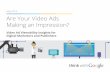 May 2015 Are Your Video Ads Making an Impression?think.storage.googleapis.com/docs/are-your-videos-making-an... · Are Your Video Ads Making an Impression? May 2015 Video Ad Viewability