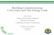 Building Commissioning: CALGreen and The … Commissioning: CALGreen and The Energy Code . ... • Requires the Standards and new regulations to be cost ... Chapter 12: Building Commissioning