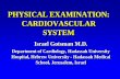 PHYSICAL EXAMINATION: CARDIOVASCULAR SYSTEM ·  · 2013-01-28PHYSICAL EXAMINATION: CARDIOVASCULAR SYSTEM Israel Gotsman M.D. Department of Cardiology, Hadassah University Hospital,