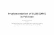 Implementation of BLOSSOMS in Pakistan€¢ Proposed,implementa3on,model,for,BLOSSOMS,in, Pakistan! Generally! ... Implementation of BLOSSOMS in Pakistan.pptx Author: Janice Hall Created