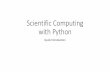 Scientific(Computing with(Python - University of ??2016-09-27Scientific(Computing with(Python QuickIntroduction. Libraries ... • MostPythonlibrariesinstalledusing pipcommand ...