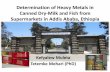 Determination of Heavy Metals in Canned Dry-Milk and …s... · Determination of Heavy Metals in Canned Dry-Milk and Fish from Supermarkets in Addis Ababa, Ethiopia Kefyalew Muleta