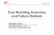 Fast Retailing Overview and Future Outlook · Fast Retailing Overview and Future Outlook. Corporate Philosophy 2 ... Start developing full-scale retail chain, aiming to become No.1