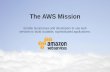 The AWS Mission - Cloud Object Storage | Store & Retrieve …€¦ ·  · 2015-12-28The AWS Mission Enable businesses ... Integrated consulting and tech solutions ... AWS created