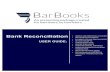 ACCOUNTS TRANSACTION TAB - BarBooks RECONCILIATION ADDING AND REMOVING ACCOUNTS To start using the Bank Reconciliation and all its functionality, you need to incorporate your bank