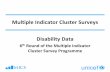 Multiple Indicator Cluster Surveys Disability Data - UNSD · Multiple Indicator Cluster Surveys Disability Data 6th Round of the Multiple Indicator Cluster Survey Programme