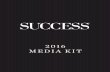 2016 MEDIA KIT - Success€¦ · 2016 MEDIA KIT. SUCCESS IS THE MOST ... The guide to entrepreneurship 4/28/16 5/06/16 6/14/16 ... posts and more from that week on Success.com. SEEDS