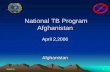National TB Program Afghanistan - JICA · Afghanistan Health services and NTP • Afghanistan/MoPH has introduced integrate approach of ... 330 330 330 388 388 36 70 126 178 310 0
