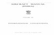 AIRCRAFT MANUAL (INDIA) - Directorate General of Civil ...dgca.nic.in/int_conv/intconv.pdf · 1 AIRCRAFT MANUAL (INDIA) VOLUME III ... VI The Warsaw Convention, 1929 ... that every
