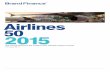 Airlines 50 2015 - Brand Financebrandfinance.com/images/upload/airlines_2015_for_print.pdfAirlines 50 2015 The annual report on the world’s most valuable airlines brands February