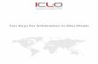 Ten Keys for Arbitration in Abu Dhabi - ICLO · “Arbitration has been adopted as a track of settling disputes in the UAE a long time ago. In the Emirate of Abu Dhabi, prior to the