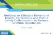 Building an Effective Behavioral Health, Corrections and ...maryland.beaconhealthoptions.com/provider/datalink/Building... · Building an Effective Behavioral Health, Corrections