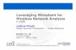 Leveraging Wireshark for Wireless Network Analysis · Leveraging Wireshark for Wireless Network Analysis 4/1/2008 Joshua Wright Senior Security Researcher | Aruba Networks SHARK FEST